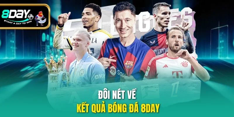 Đôi nét về kết quả bóng đá 8DAY