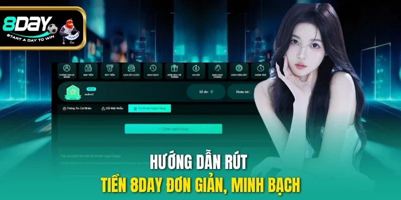 Hướng dẫn rút tiền 8DAY đơn giản, minh bạch