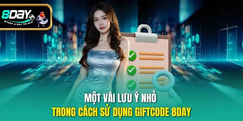 Một vài lưu ý nhỏ trong cách sử dụng giftcode 8DAY