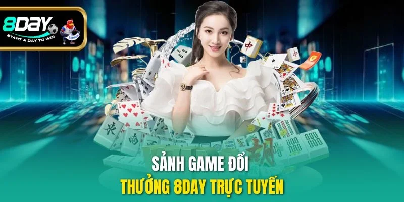Sảnh game đổi thưởng 8DAY trực tuyến