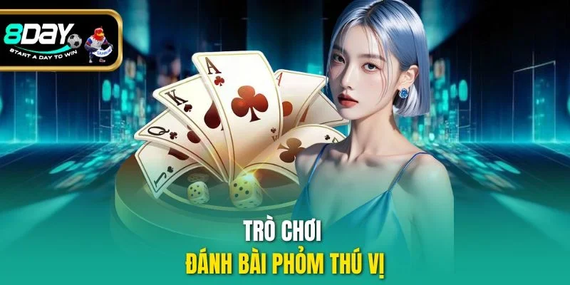 Trò chơi đánh bài Phỏm thú vị